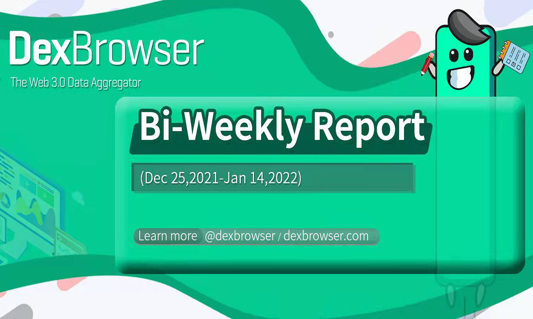 Dexbrowser Bi-Weekly Report (December 25, 2021–January 14, 2022)