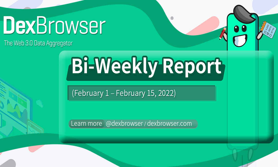 Dexbrowser Bi-Weekly Report (February 1–February 15, 2022)