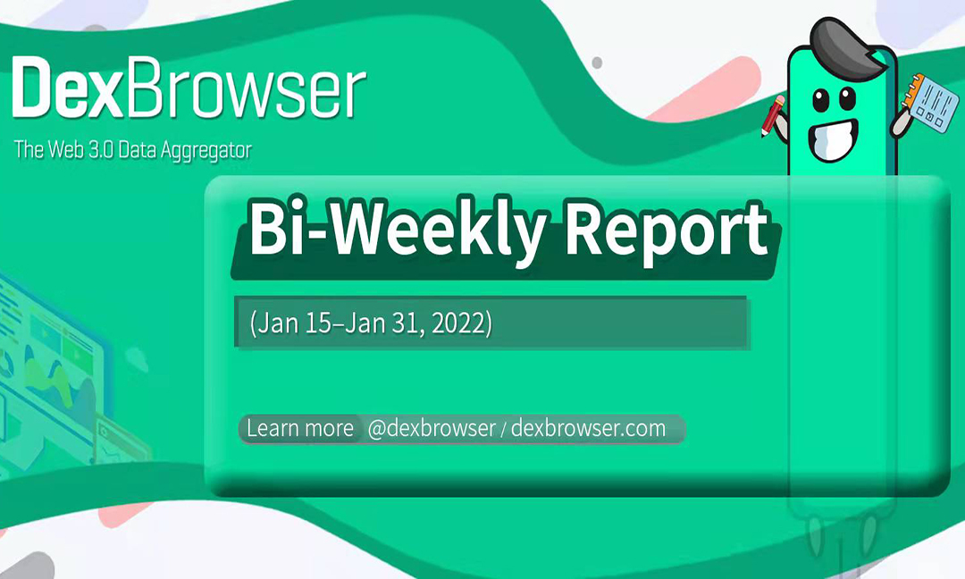 Dexbrowser Bi-Weekly Report (January 15–January 31, 2022)